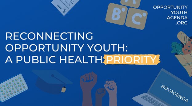 Reconnecting Opportunity Youth: A Public Health Priority