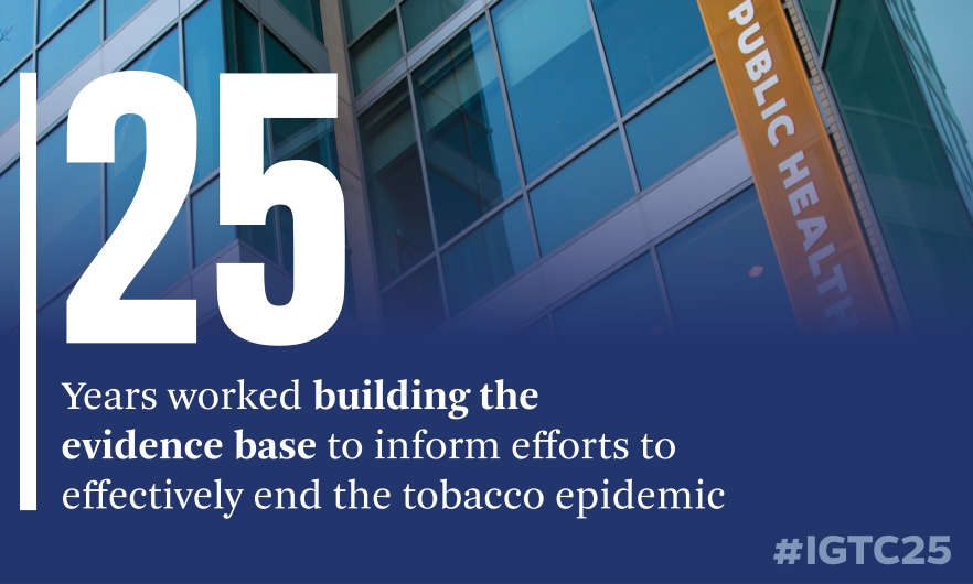White text on blue background reads, "25 years worked building the evidence base to inform efforts to effectively end the tobacco epidemic" with photo of School in the background