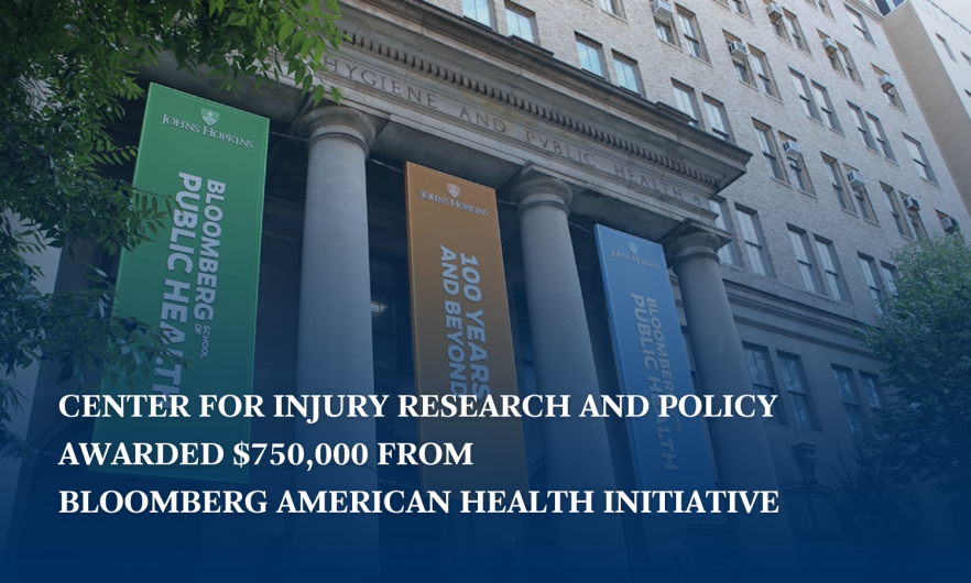 Building with pillars. Text that reads, Center for Injury Research and Policy awarded $750,000 from Bloomberg American Health Initiative